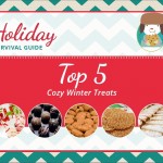 Top 5 Cozy Winter Treats | Holiday Survival Guide